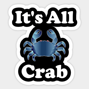 It's all crab (as opposed to being all crap lol) Sticker